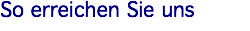 So erreichen Sie uns