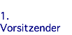  1. Vorsitzender