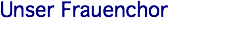 Unser Frauenchor