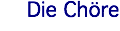 Die Chöre