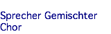  Sprecher Gemischter Chor
