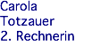 Carola Totzauer 2. Rechnerin