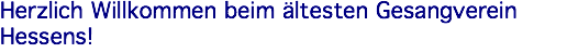 Herzlich Willkommen beim ältesten Gesangverein Hessens!