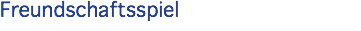 Freundschaftsspiel